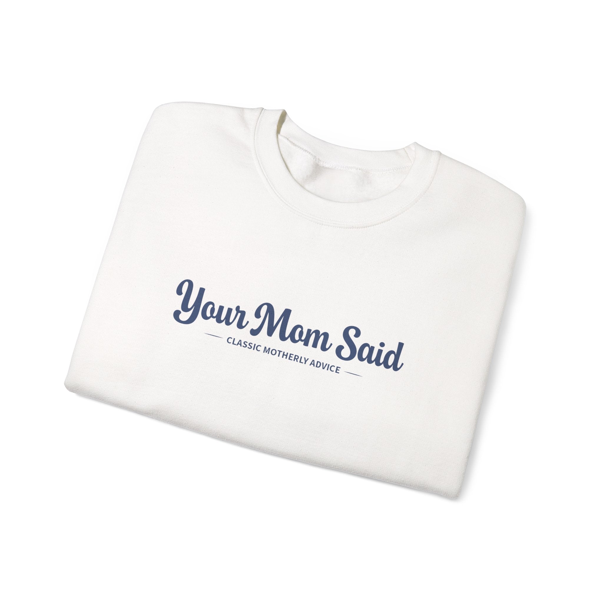 Your Mom Said Crewneck Sweatshirt - Vintage Script Casual Pullover