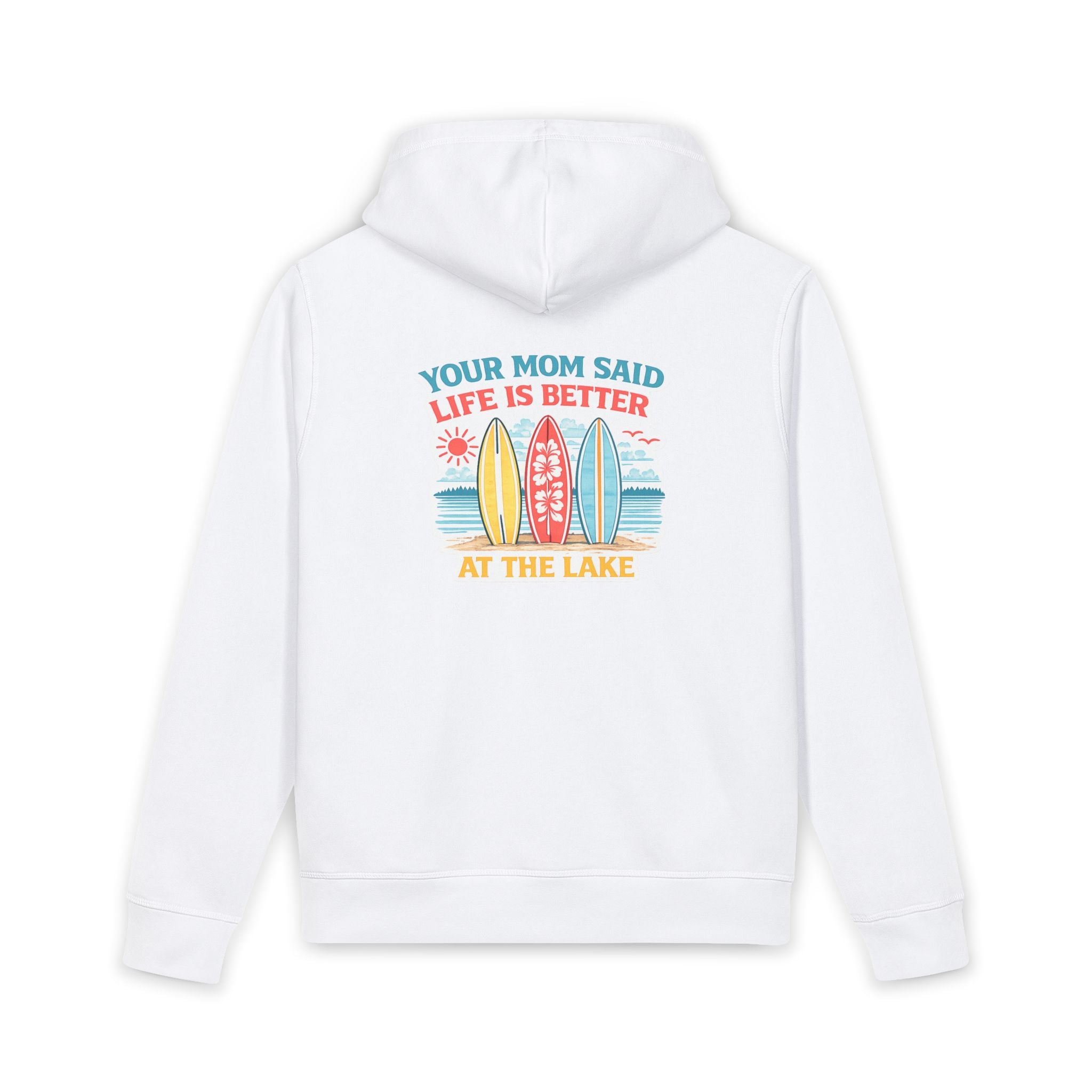Lake Life Hoodie - "Your Mom Said Life Is Better at the Lake" Graphic Hoodie