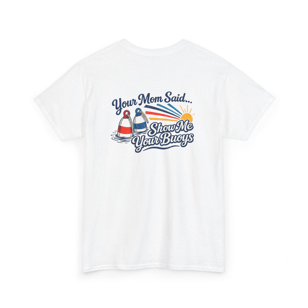Coastal 'Your Mom Said... Show Me Your Buoys' Graphic Tee