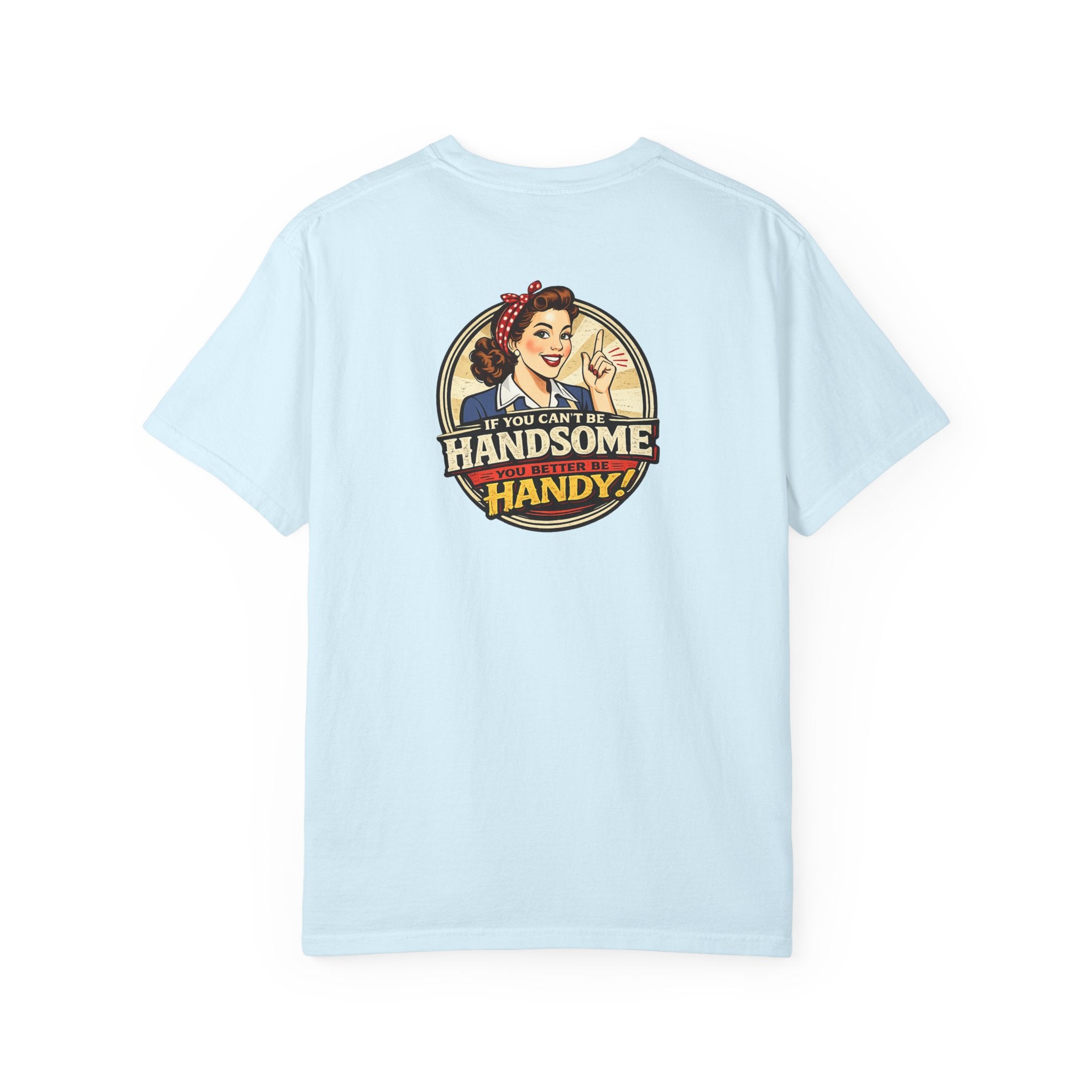 T-Shirt — Retro 'If You Can't Be Handsome Be Handy' Vintage Workshop Tee