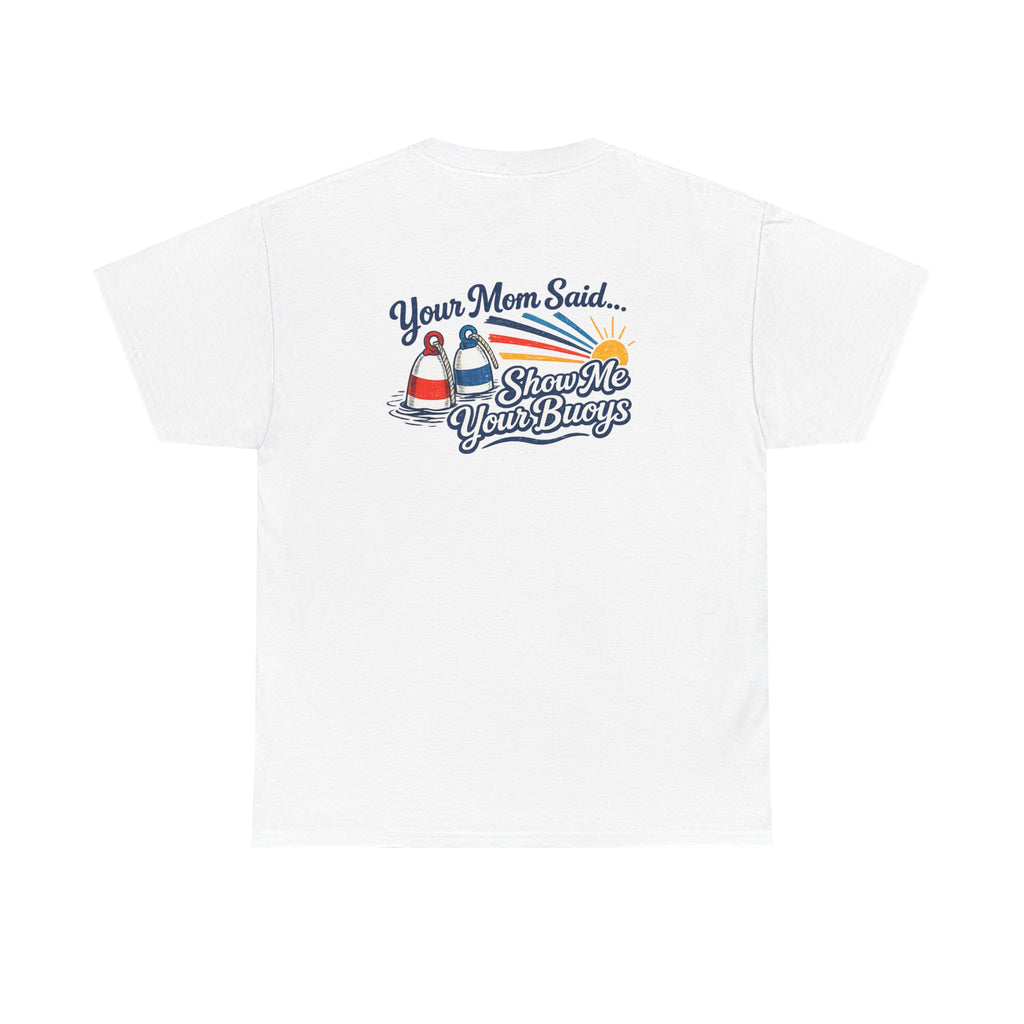 Coastal 'Your Mom Said... Show Me Your Buoys' Graphic Tee