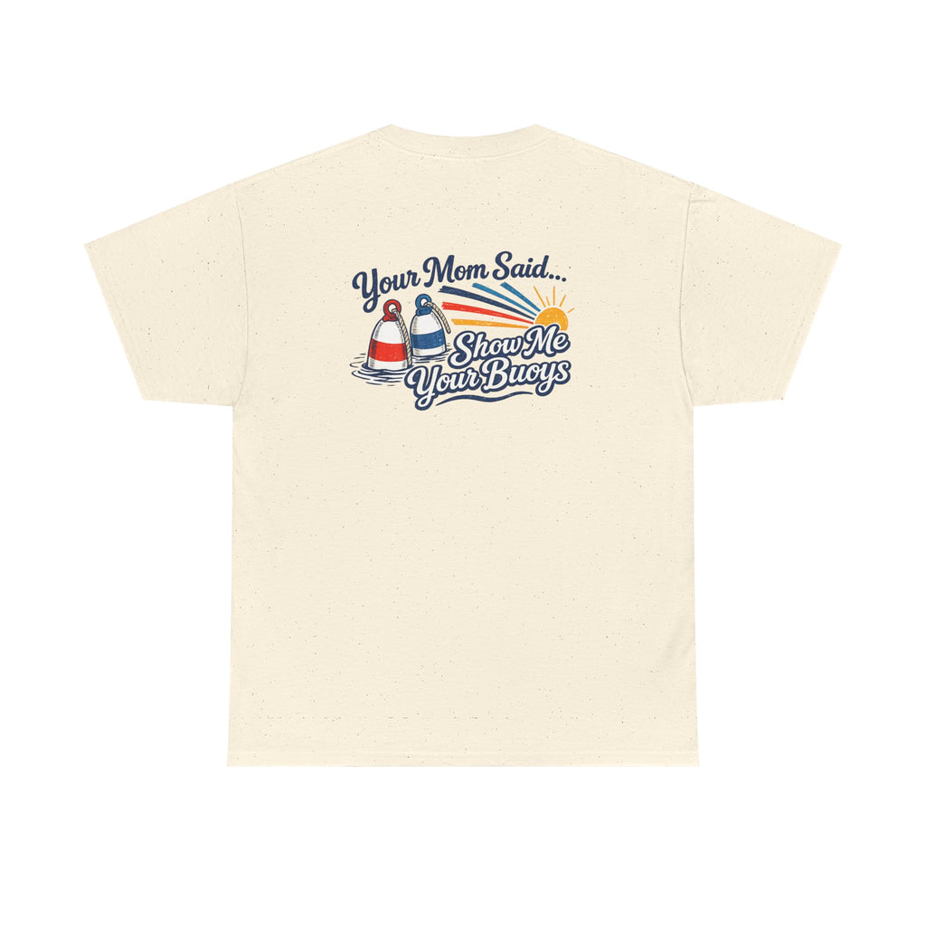 Coastal 'Your Mom Said... Show Me Your Buoys' Graphic Tee