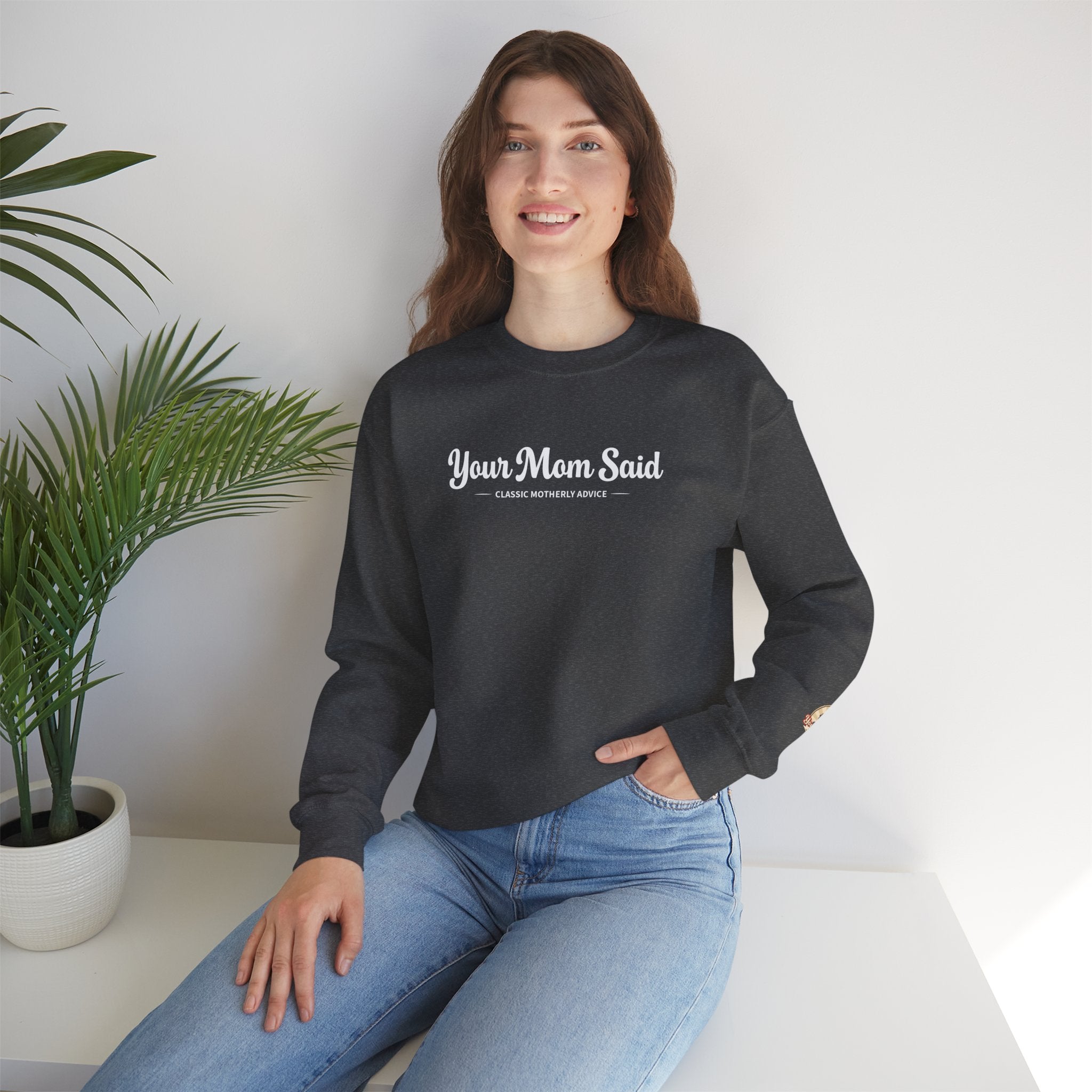 Your Mom Said Crewneck Sweatshirt - Vintage Script Casual Pullover