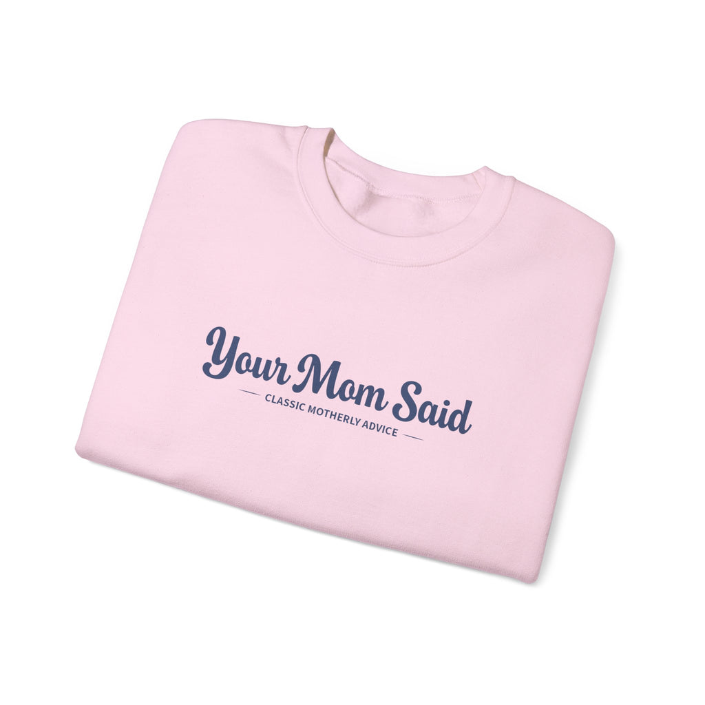 Your Mom Said Crewneck Sweatshirt - Vintage Script Casual Pullover