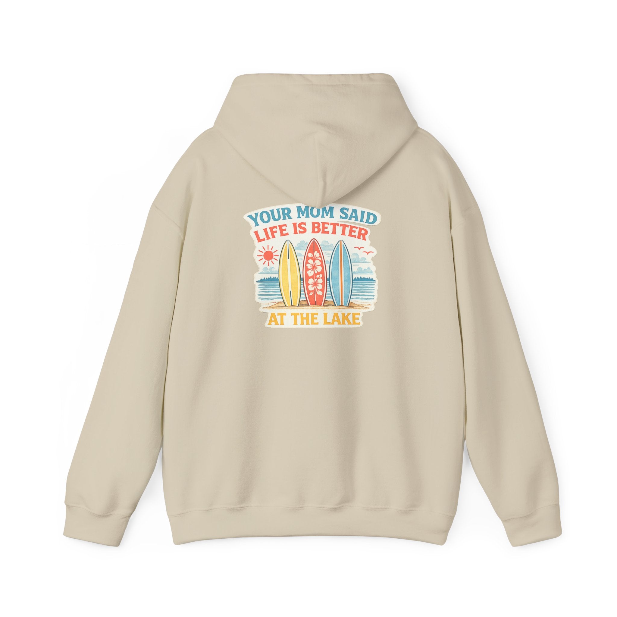 Lake Life Hoodie — "Your Mom Said Life Is Better at the Lake" Graphic Hoodie