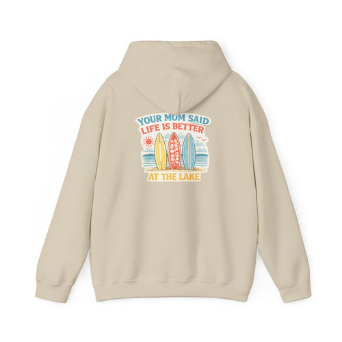 Lake Life Hoodie — "Your Mom Said Life Is Better at the Lake" Graphic Hoodie