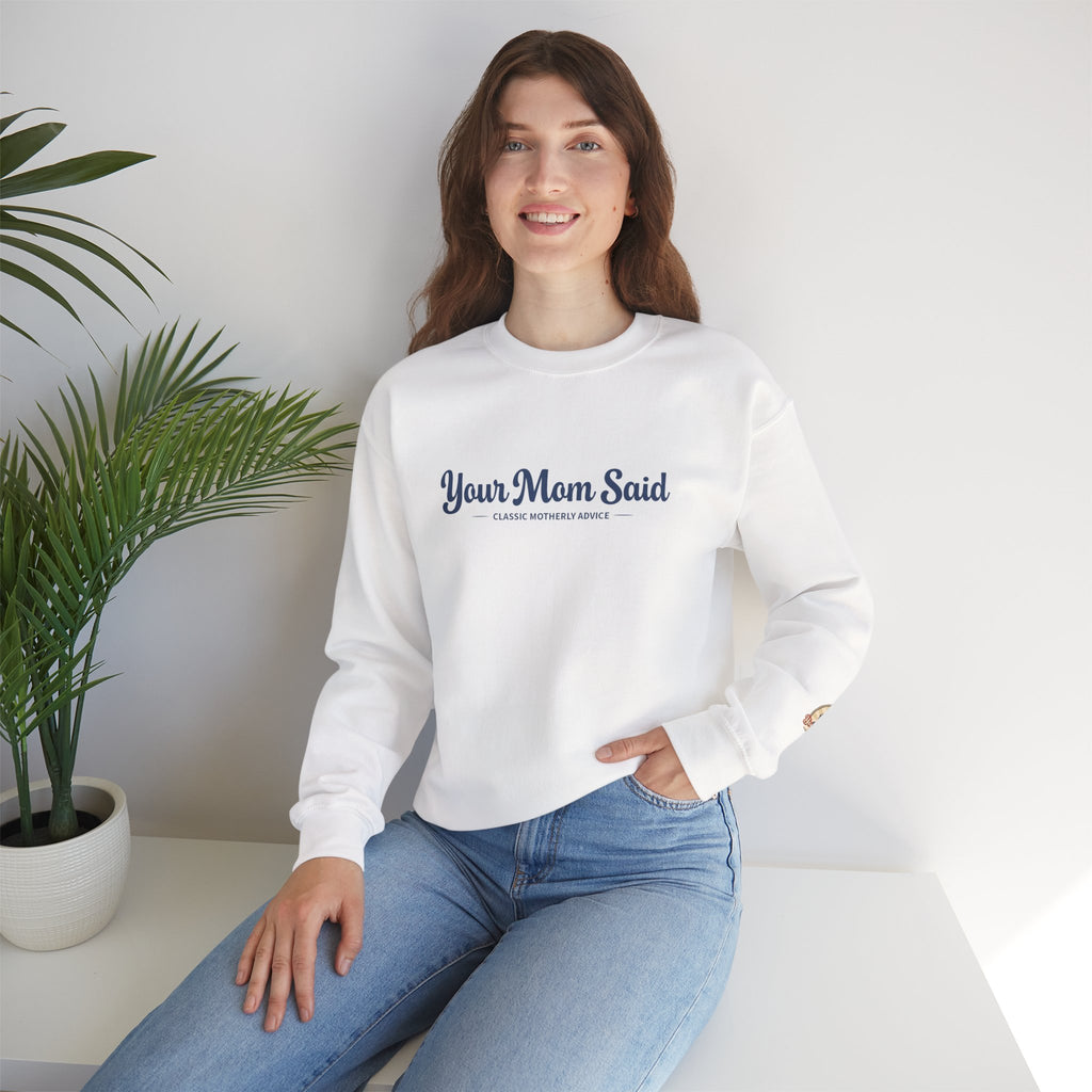Your Mom Said Crewneck Sweatshirt - Vintage Script Casual Pullover