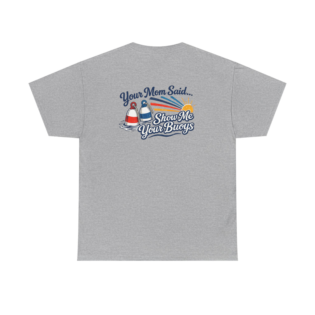 Coastal 'Your Mom Said... Show Me Your Buoys' Graphic Tee