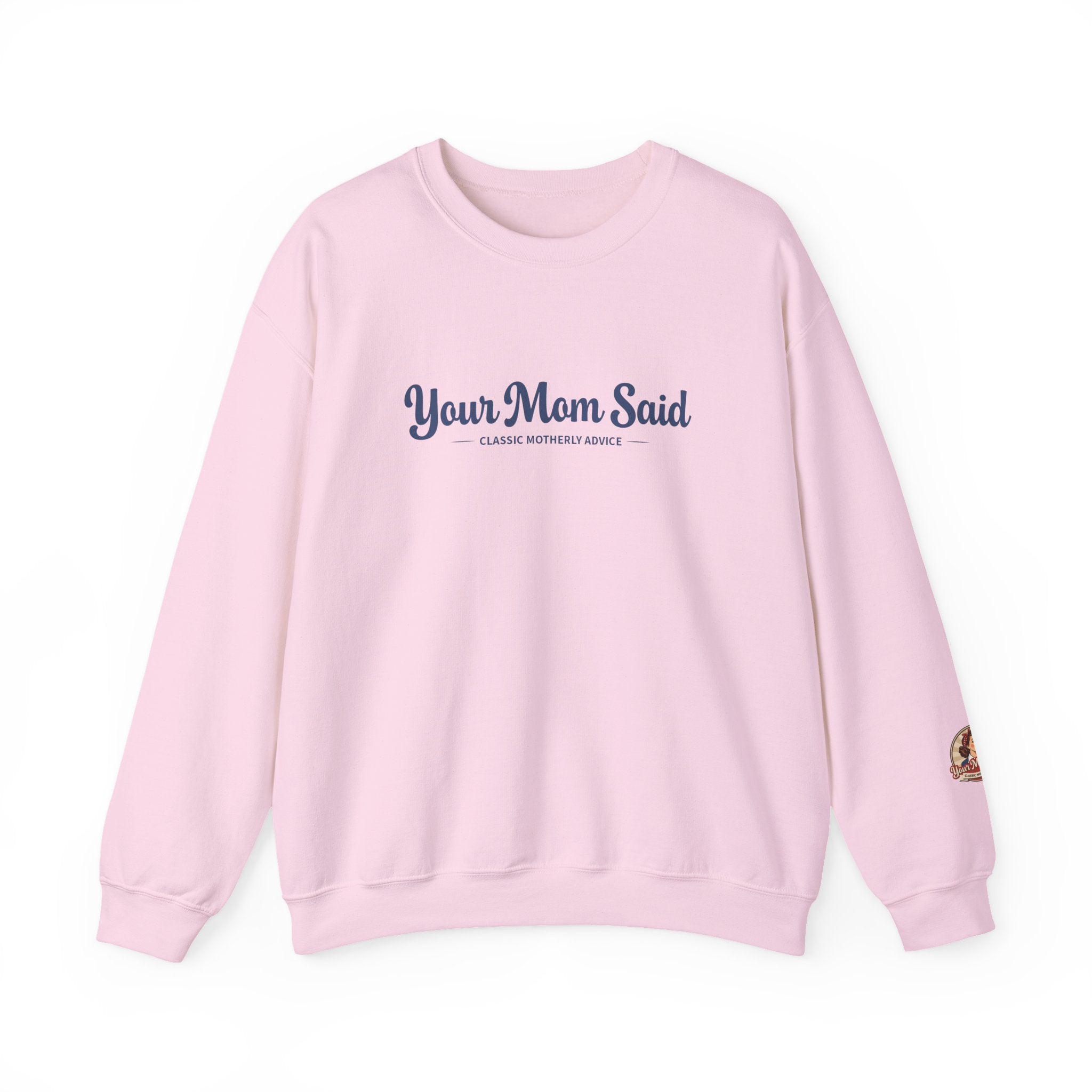 Your Mom Said Crewneck Sweatshirt - Vintage Script Casual Pullover