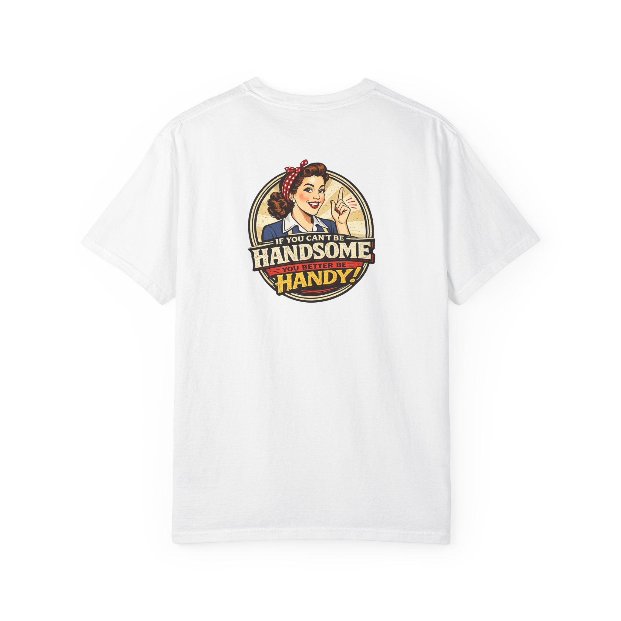 T-Shirt — Retro 'If You Can't Be Handsome Be Handy' Vintage Workshop Tee
