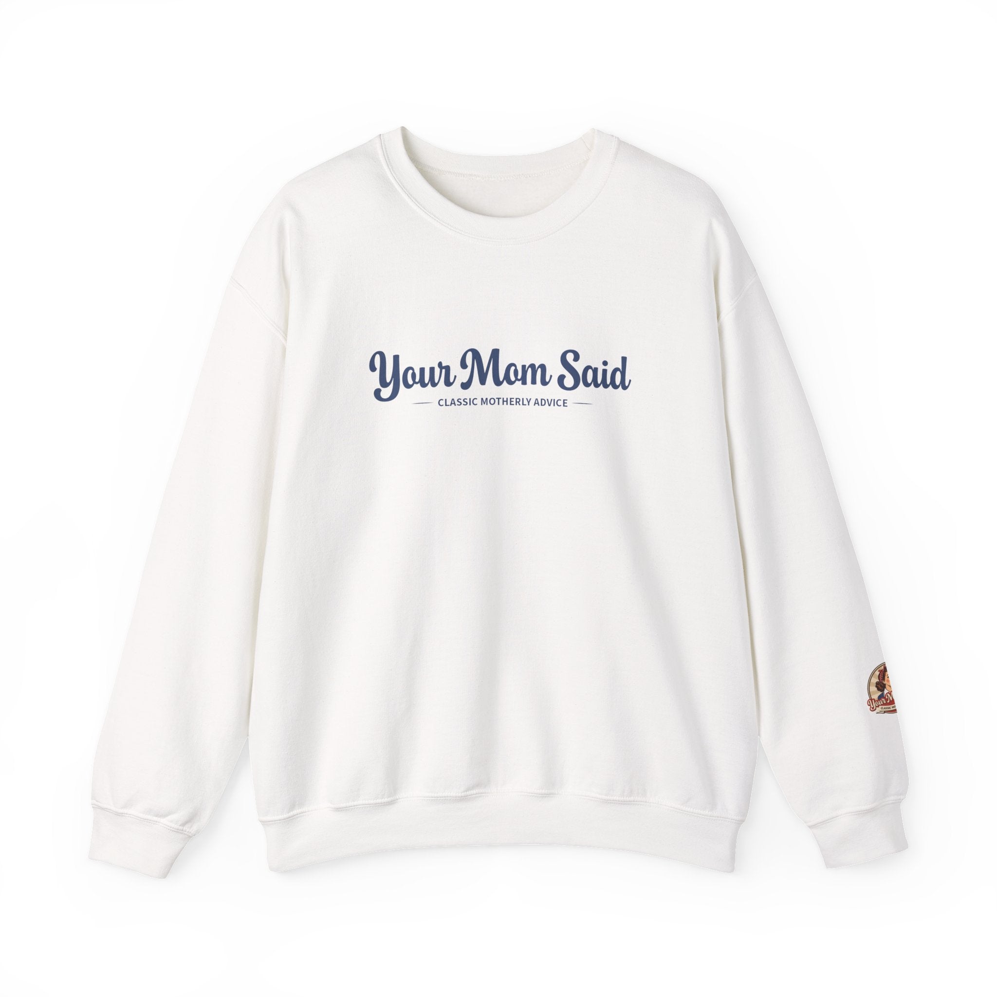 Your Mom Said Crewneck Sweatshirt - Vintage Script Casual Pullover