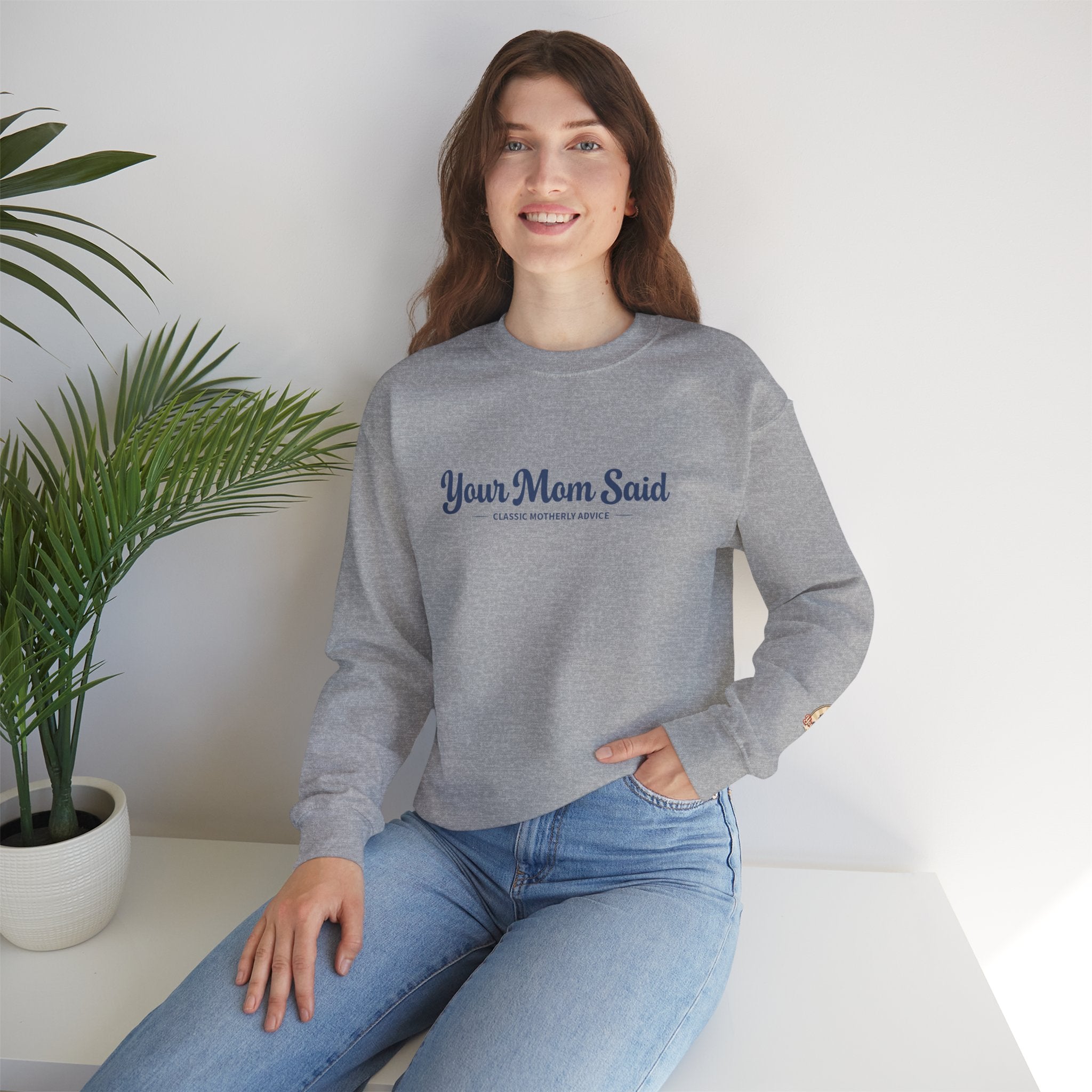 Your Mom Said Crewneck Sweatshirt - Vintage Script Casual Pullover