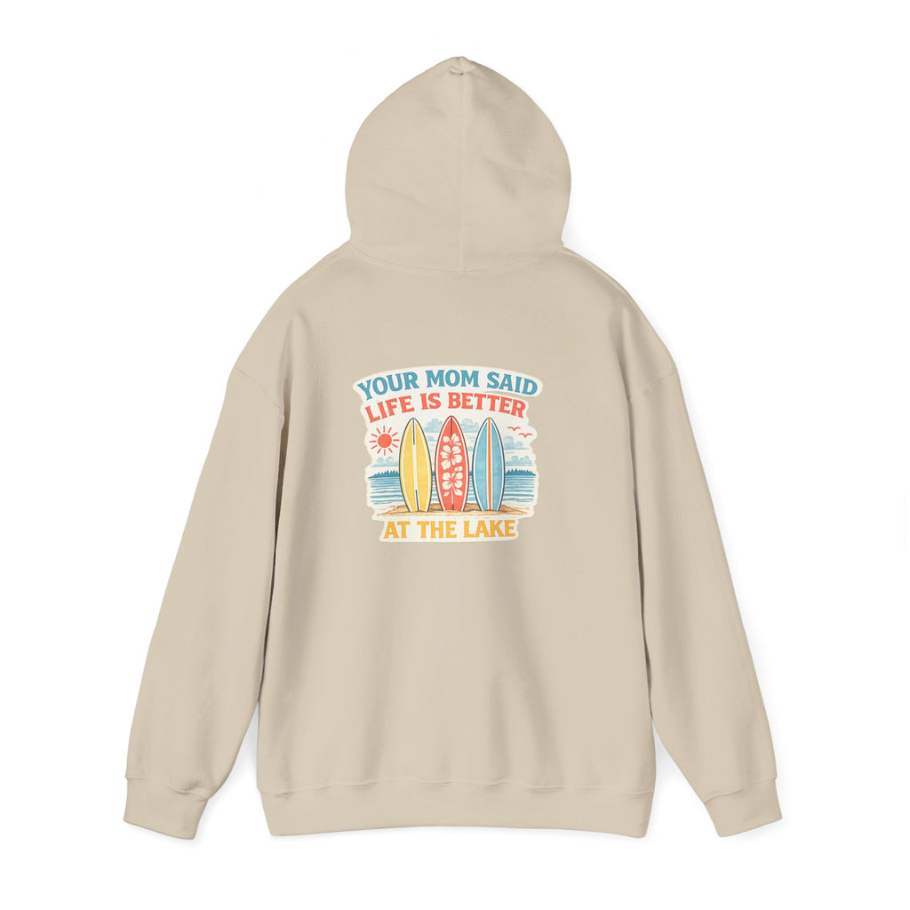 Lake Life Hoodie — "Your Mom Said Life Is Better at the Lake" Graphic Hoodie
