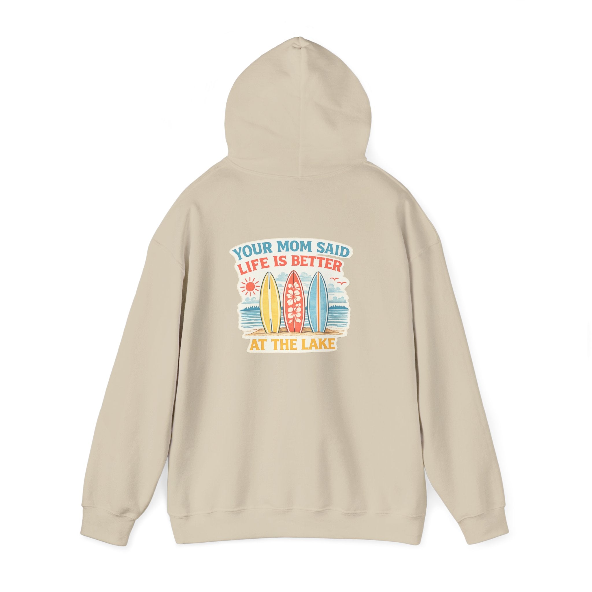 Lake Life Hoodie — "Your Mom Said Life Is Better at the Lake" Graphic Hoodie