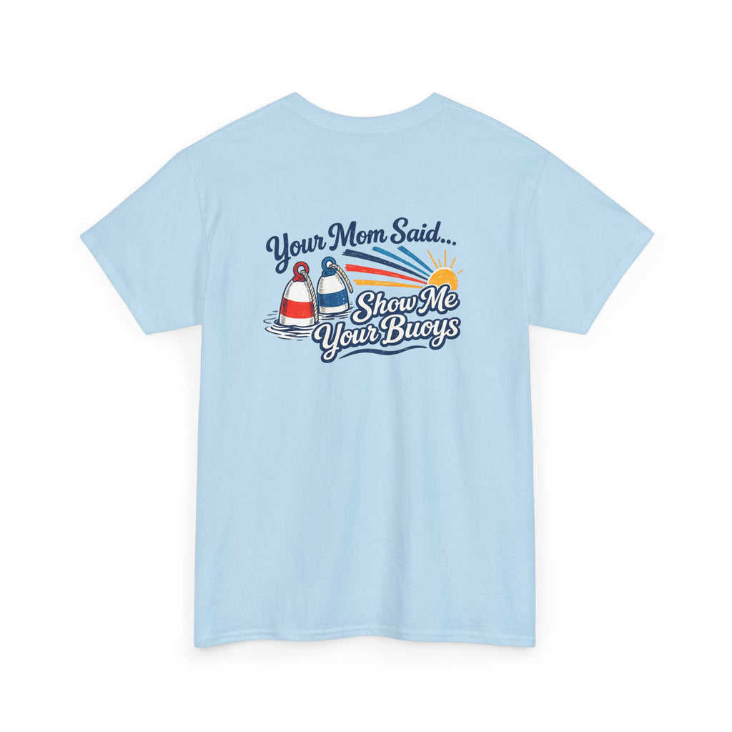 Coastal 'Your Mom Said... Show Me Your Buoys' Graphic Tee