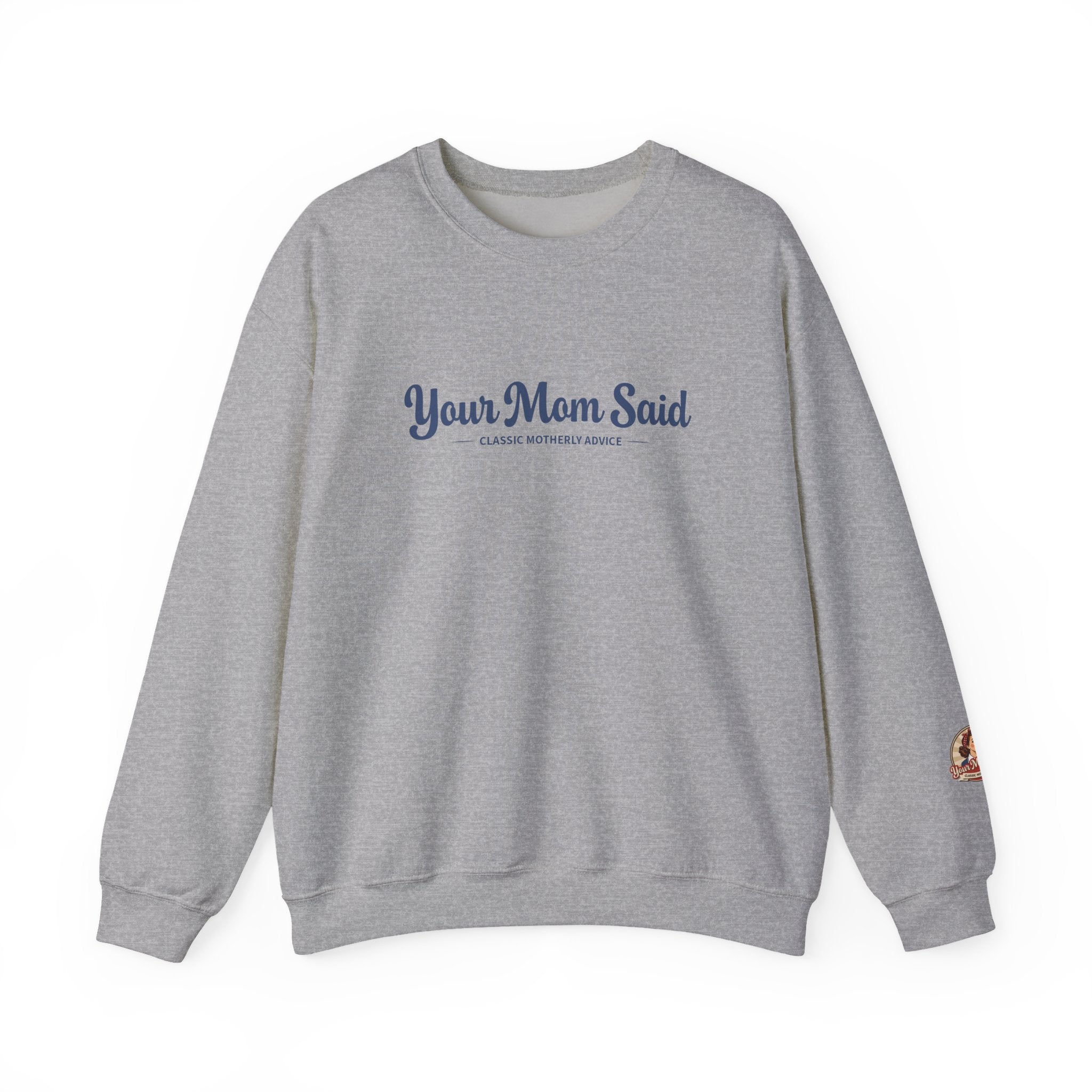 Your Mom Said Crewneck Sweatshirt - Vintage Script Casual Pullover