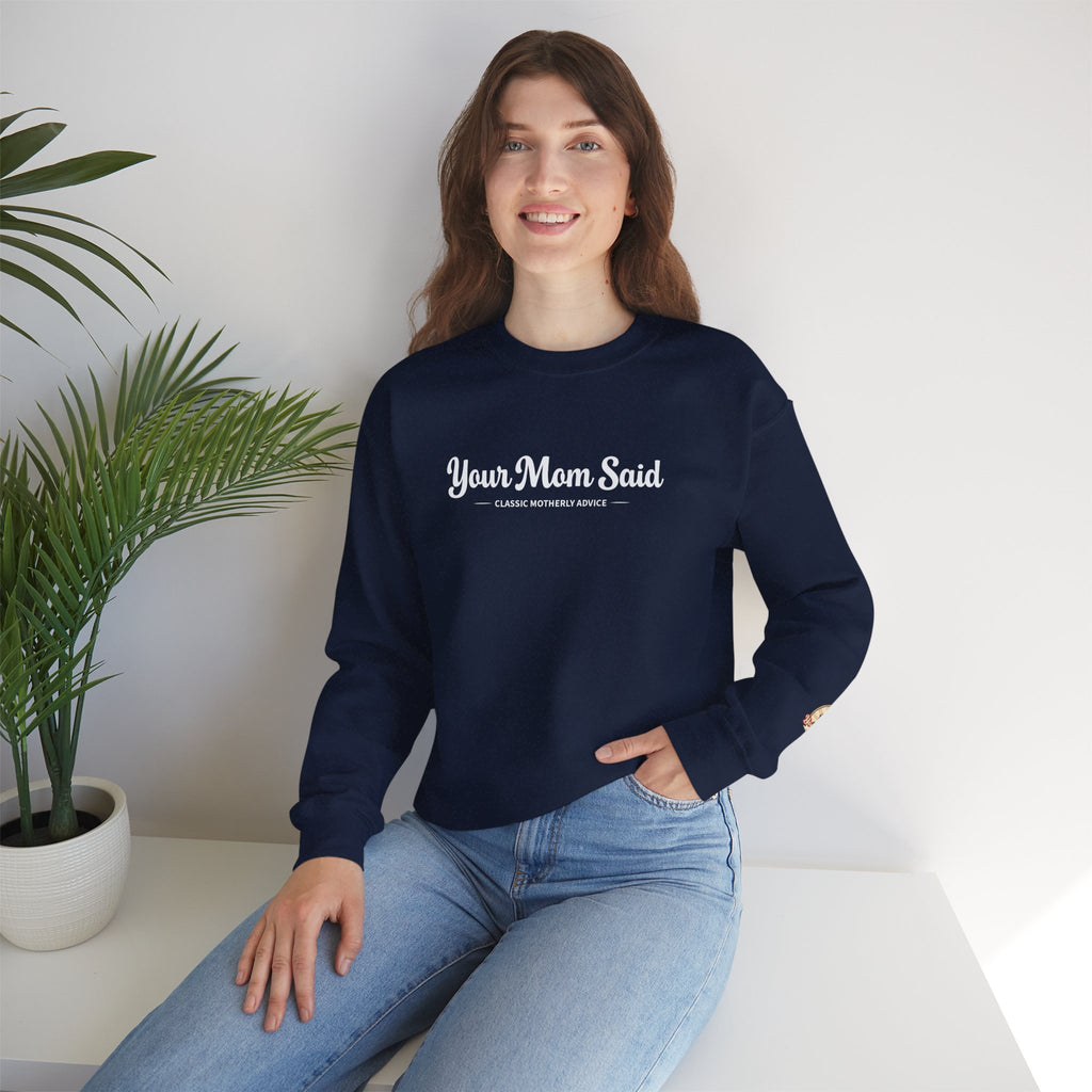 Your Mom Said Crewneck Sweatshirt - Vintage Script Casual Pullover
