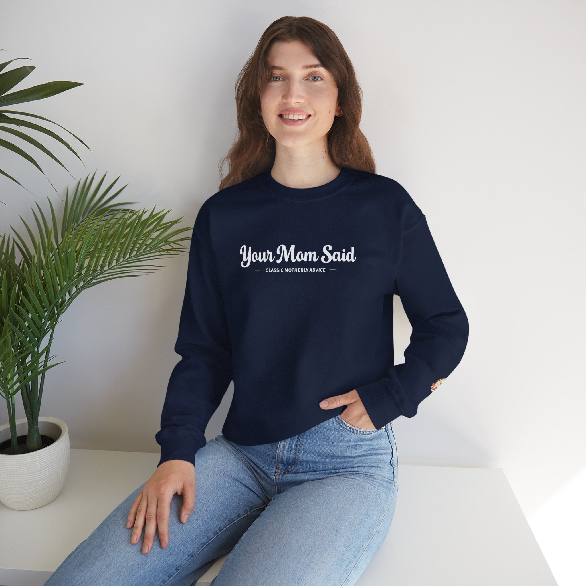 Your Mom Said Crewneck Sweatshirt - Vintage Script Casual Pullover