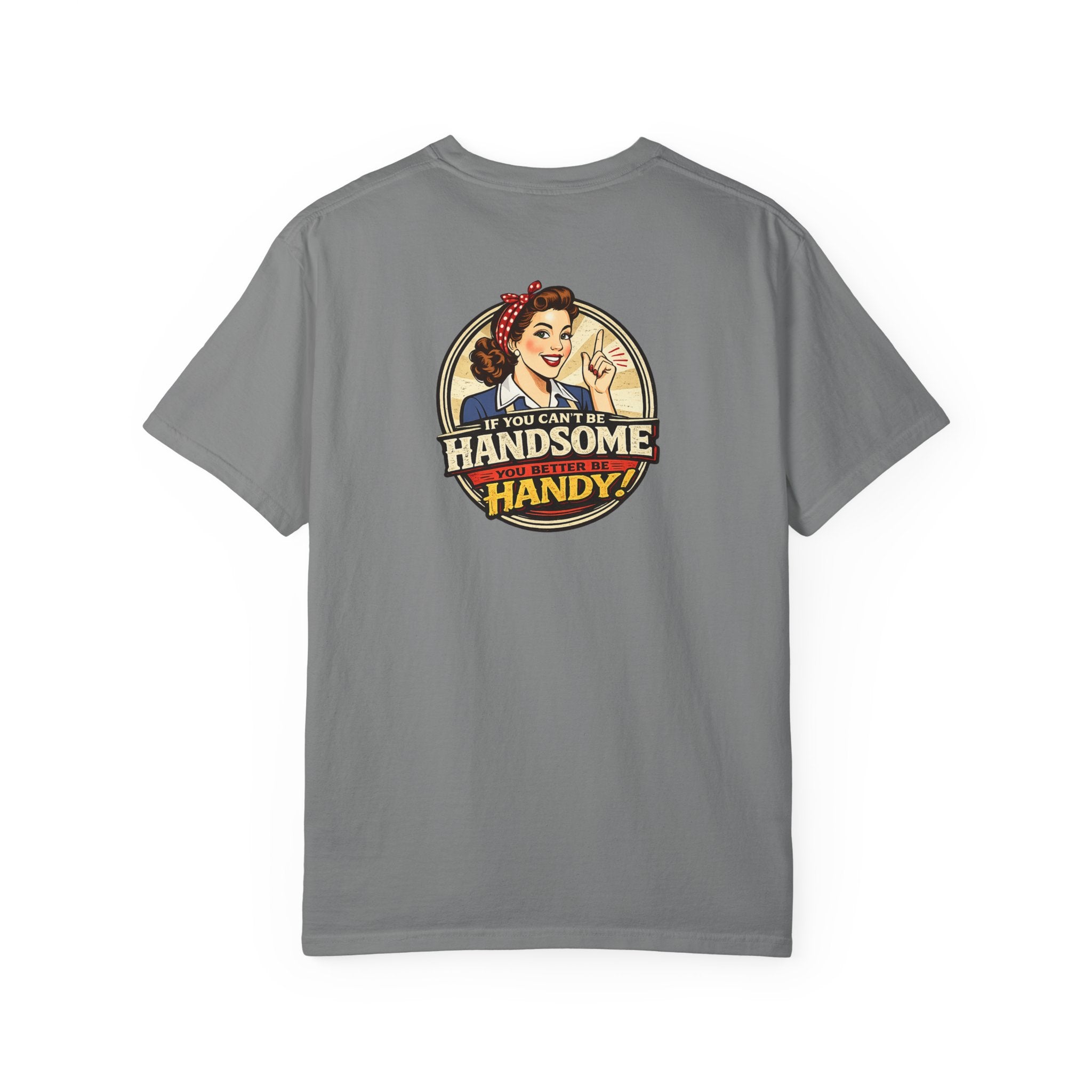 T-Shirt — Retro 'If You Can't Be Handsome Be Handy' Vintage Workshop Tee