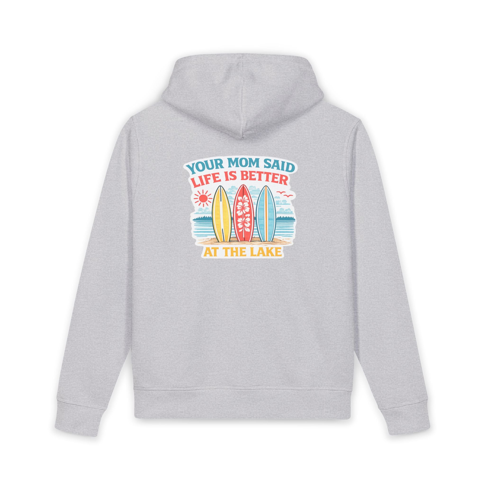 Lake Life Hoodie - "Your Mom Said Life Is Better at the Lake" Graphic Hoodie