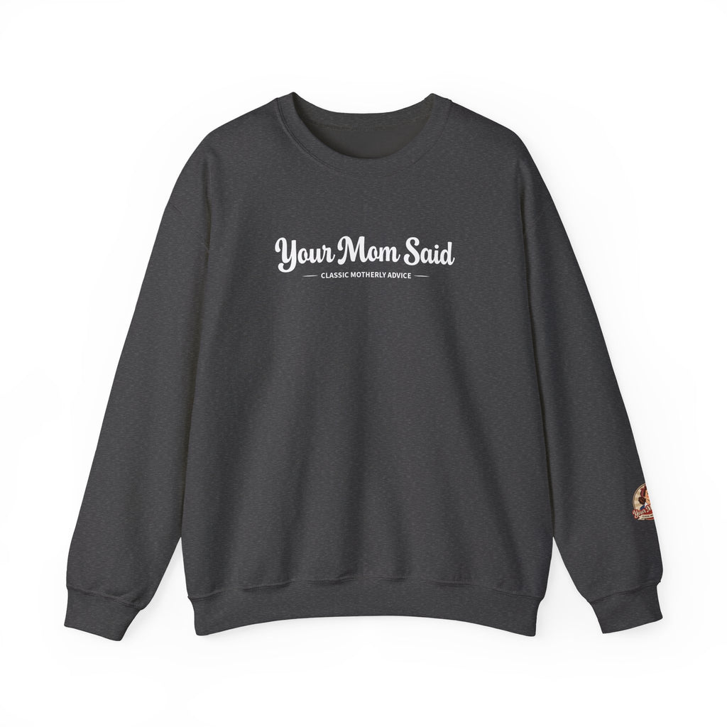 Your Mom Said Crewneck Sweatshirt - Vintage Script Casual Pullover