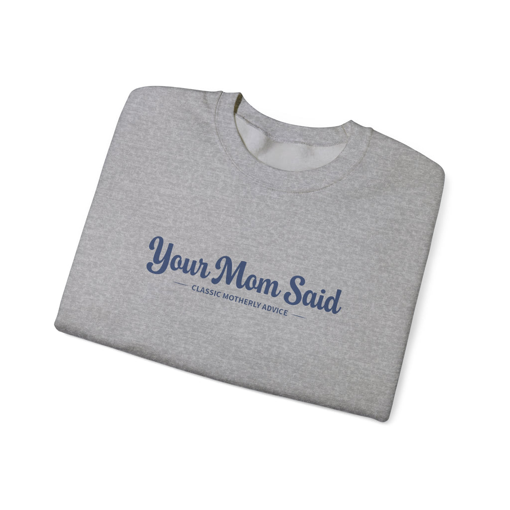 Your Mom Said Crewneck Sweatshirt - Vintage Script Casual Pullover