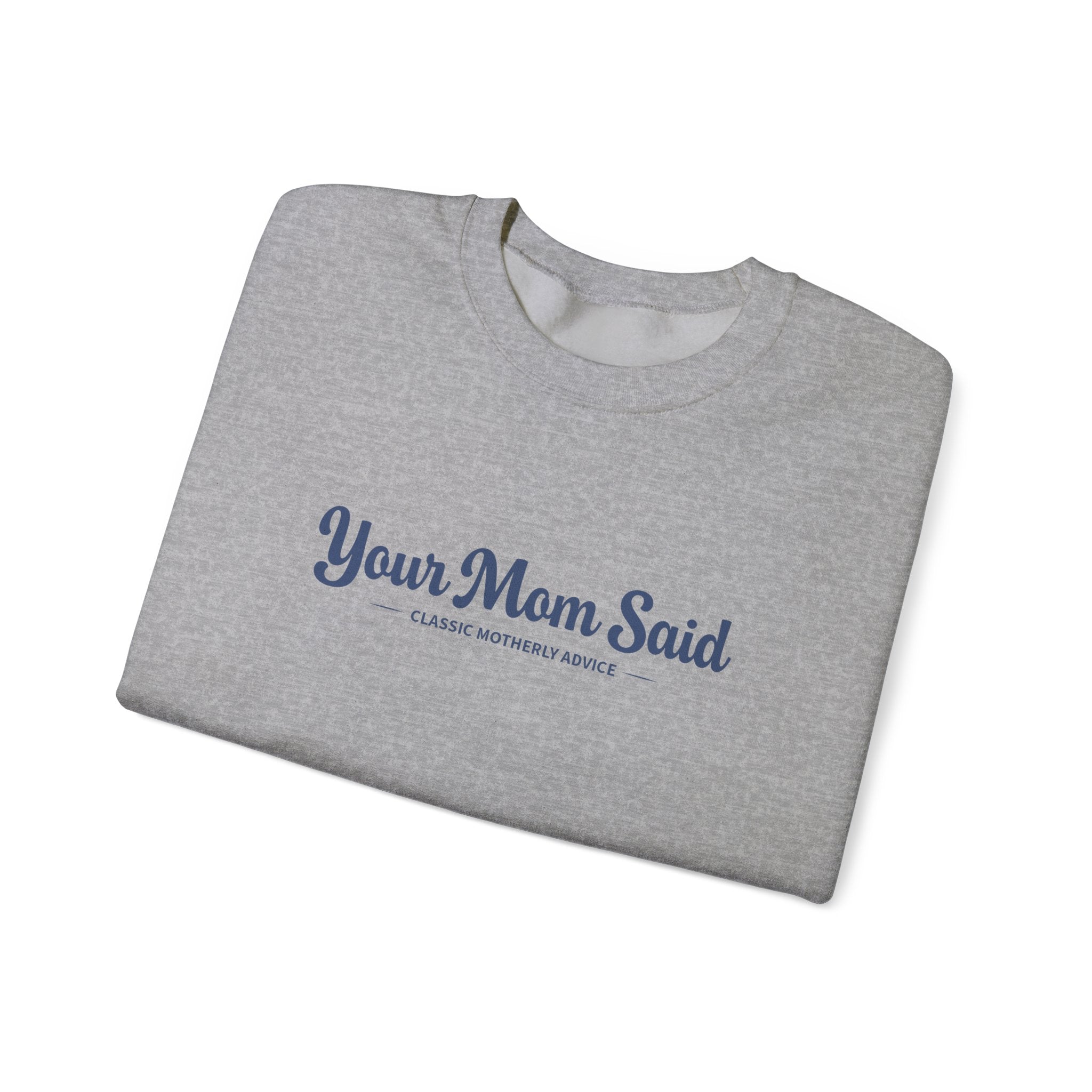 Your Mom Said Crewneck Sweatshirt - Vintage Script Casual Pullover