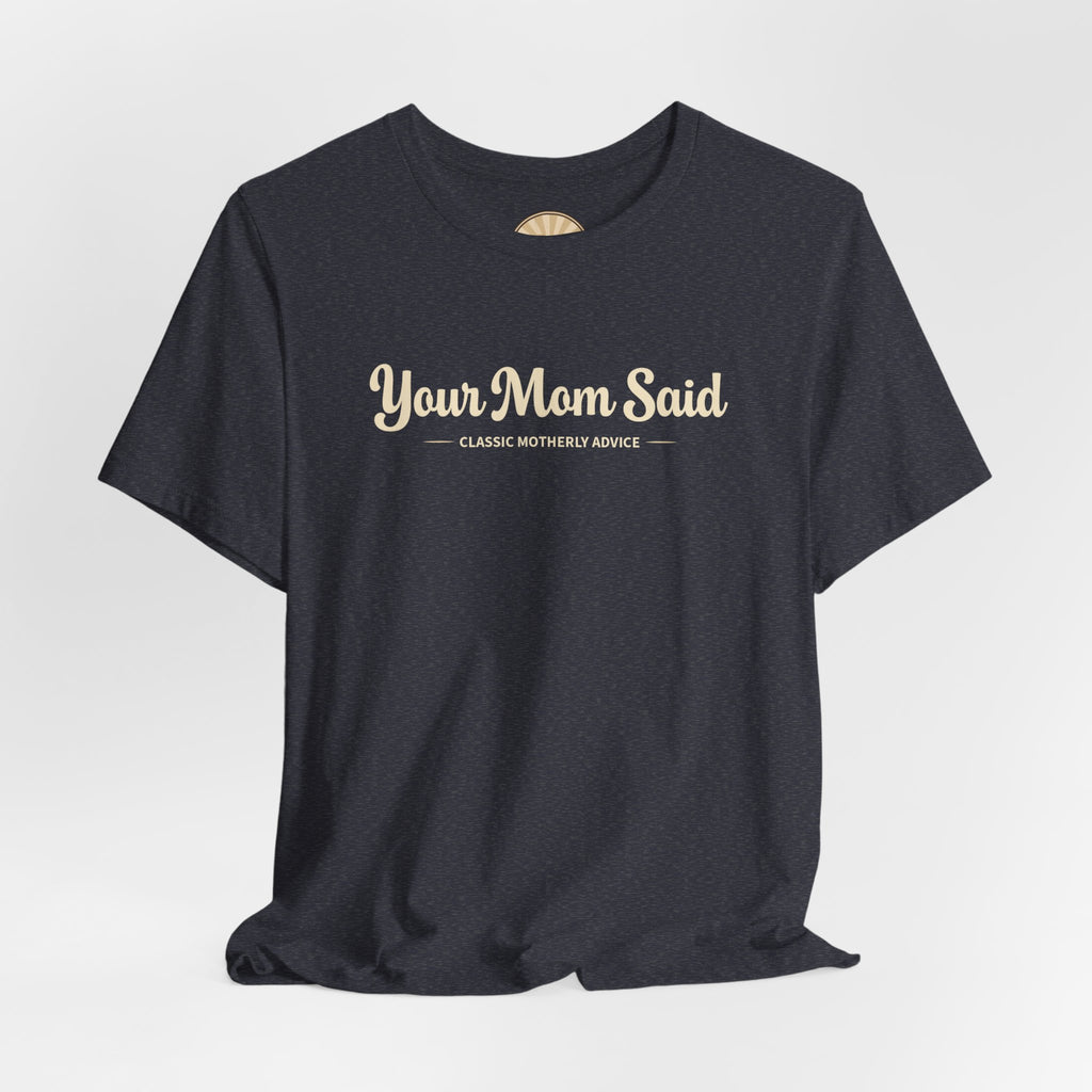 Your Mom Said Vintage Retro Tee — 'Your Mom Said' Graphic T‑Shirt