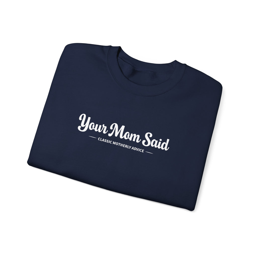Your Mom Said Crewneck Sweatshirt - Vintage Script Casual Pullover