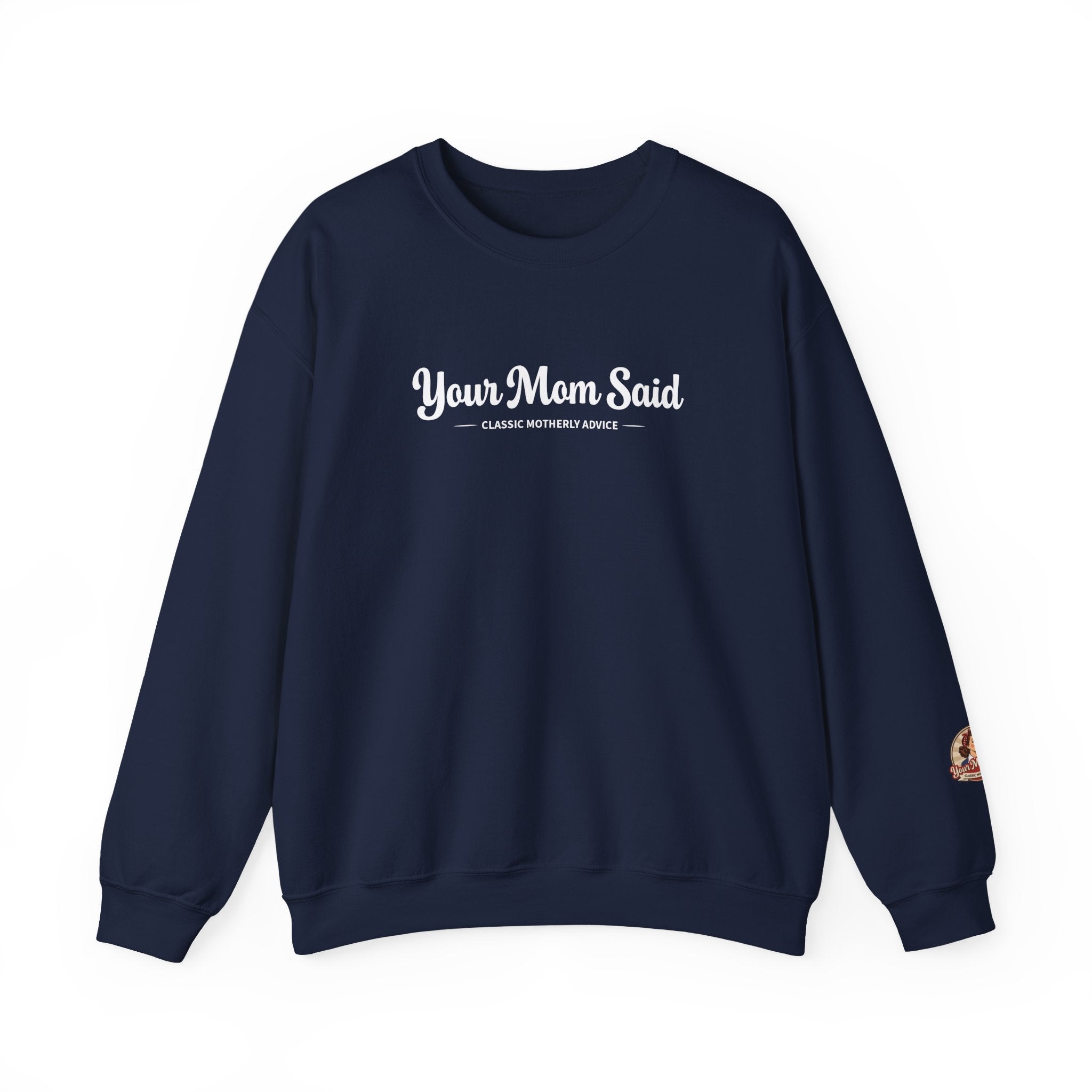 Your Mom Said Crewneck Sweatshirt - Vintage Script Casual Pullover