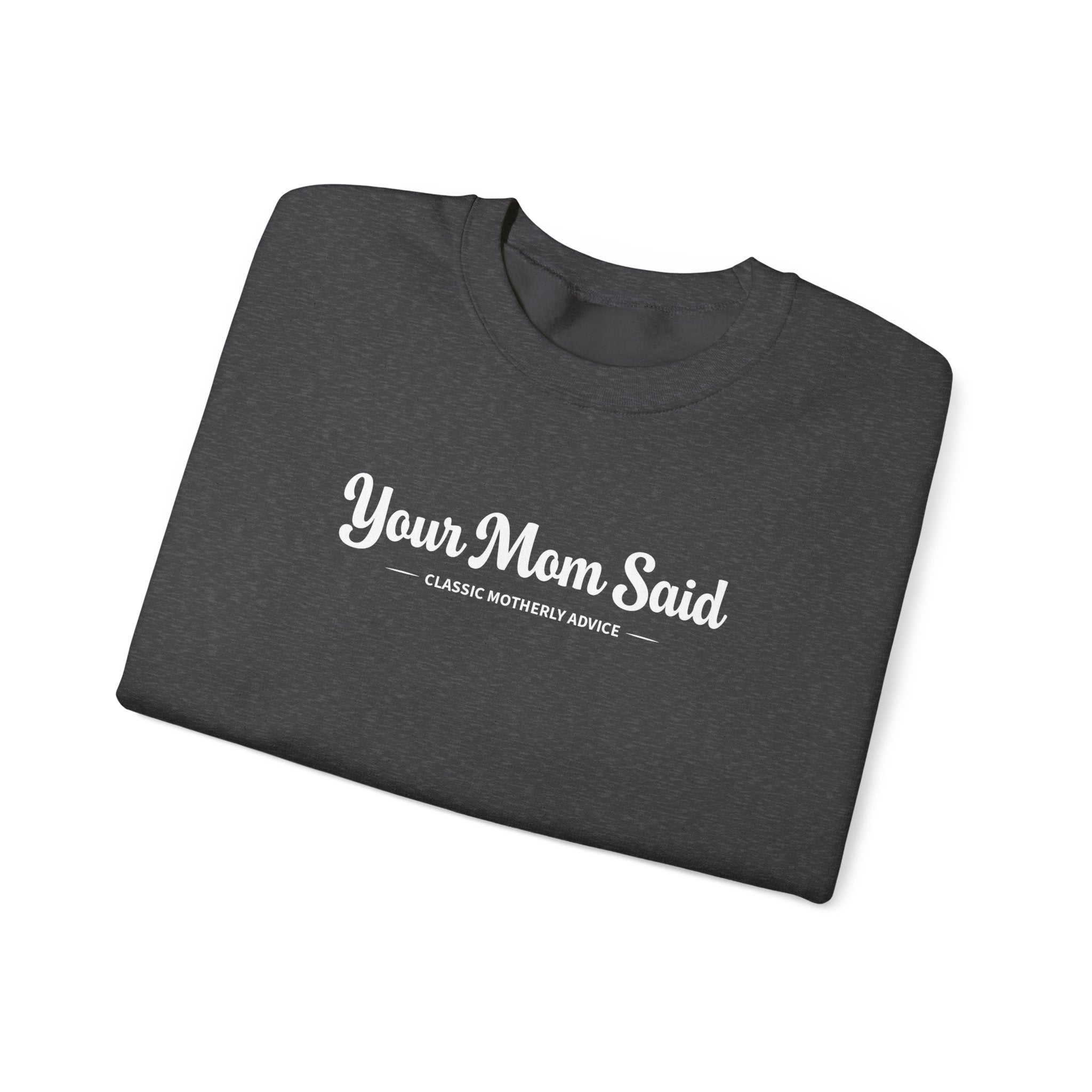Your Mom Said Crewneck Sweatshirt - Vintage Script Casual Pullover