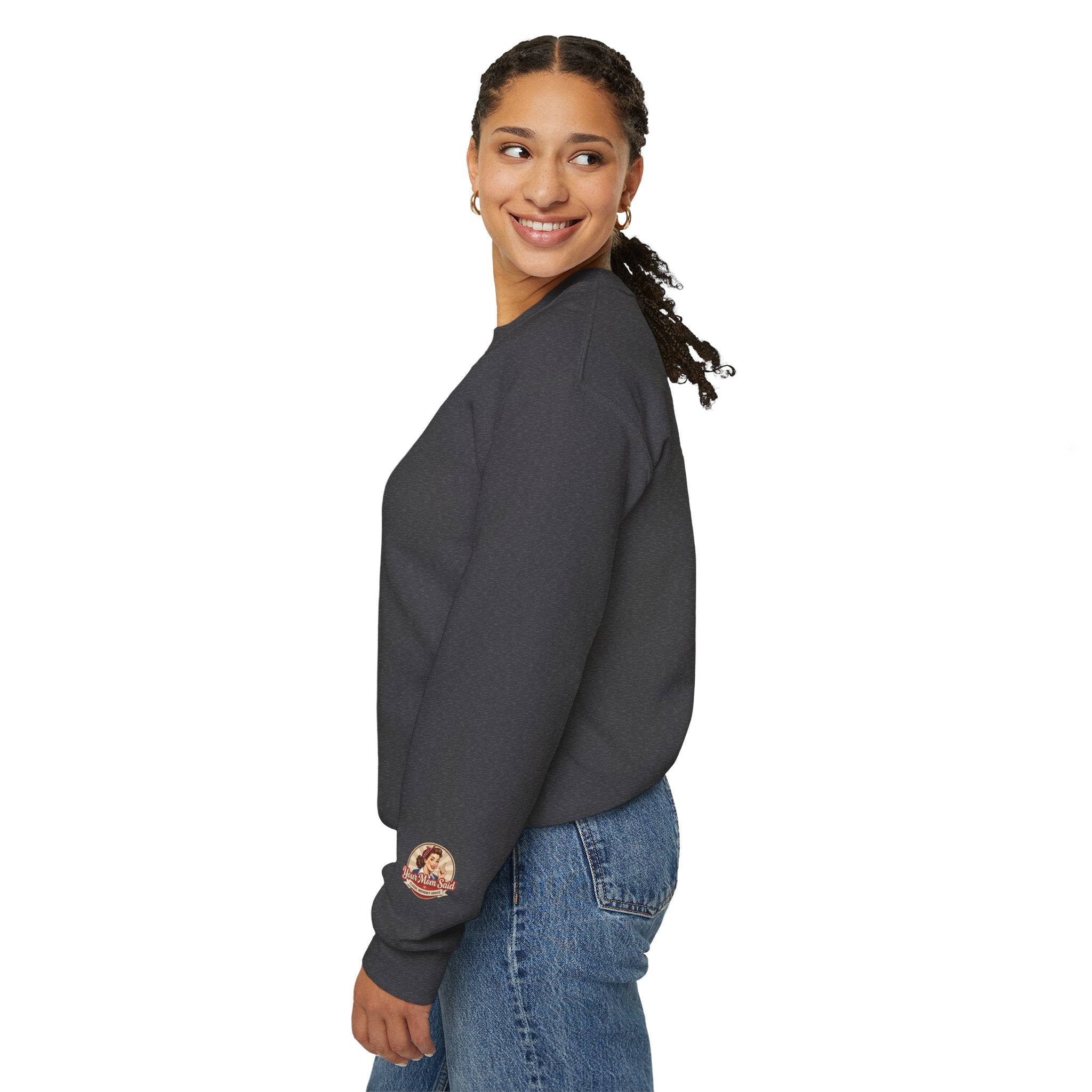 Your Mom Said Crewneck Sweatshirt - Vintage Script Casual Pullover